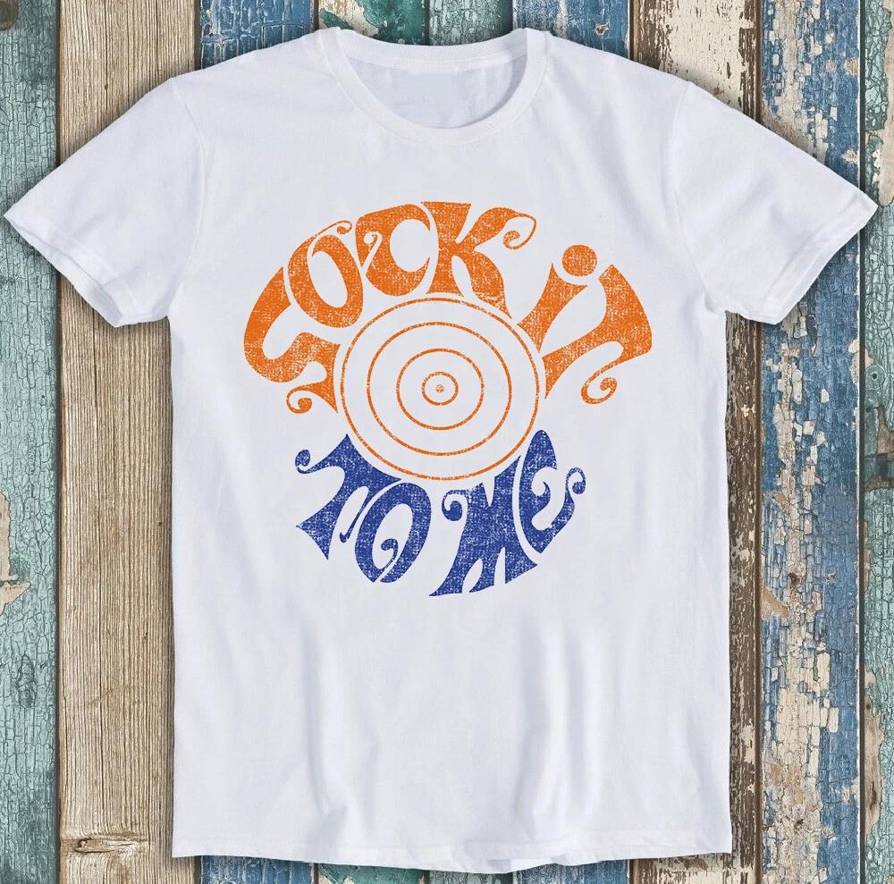Sock It To Me Бестселлер Смешная Музыка Фильм Мем Лучший Подарок Футболка M1665 3XL