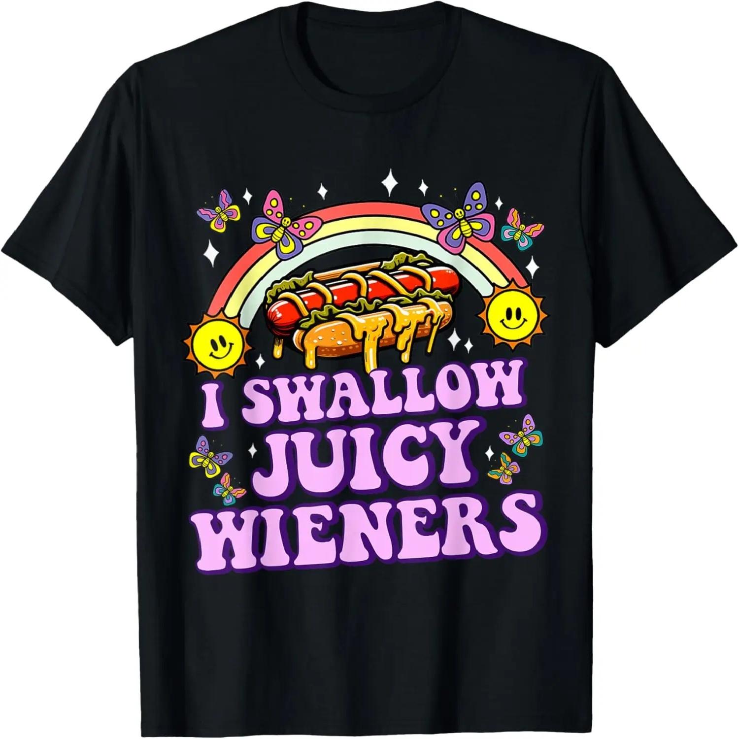 I Swallow Juicy Wiener Funny Inappropriate Adult Humor Women T-Shirt S