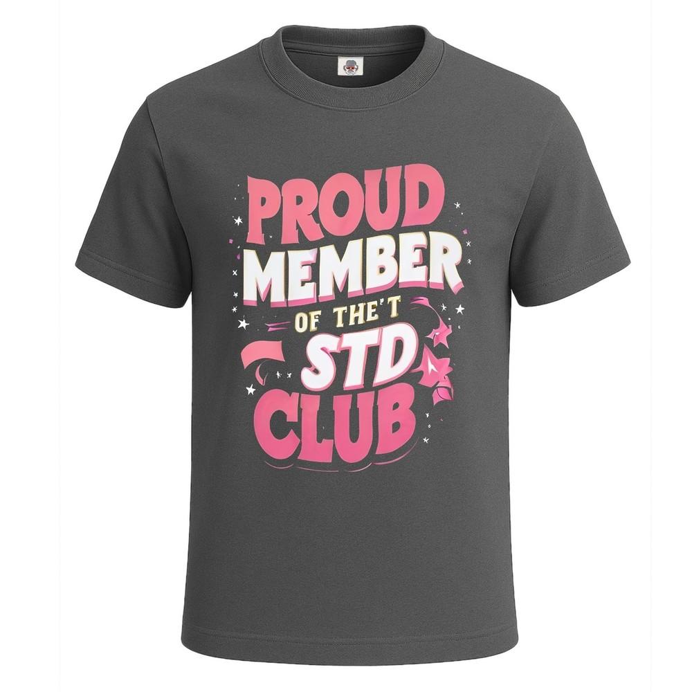 Proud Member Of The T Graphic Joke Unisexs T Shirt Joke Funny Novelty Party Tee Top 2XL