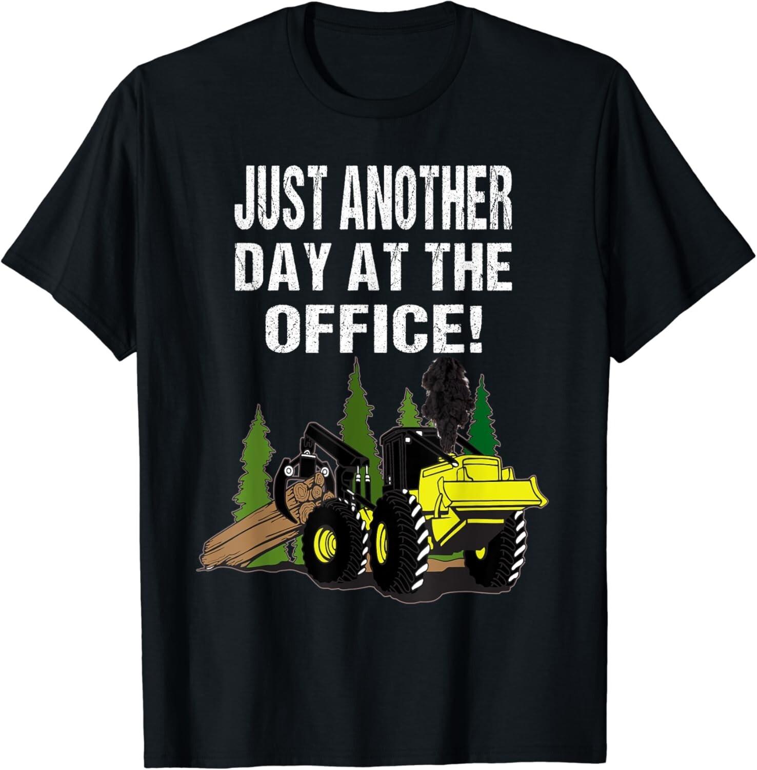 Logging Skidder Driver Diesel Just Another Day At The Office Gift Unisex T-Shirt Mens Womens Tees Top 2XL