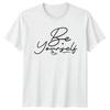 Be Yourself T-Shirt Motivational Self-Love Birthday Gift For Him And Her