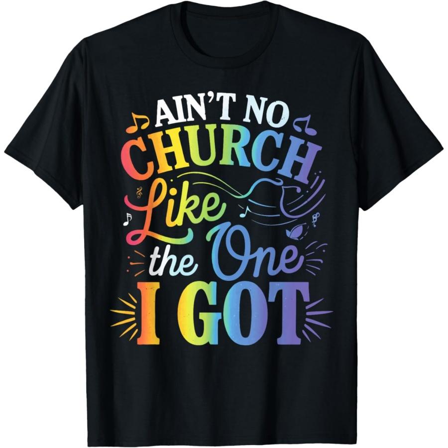 Ain t No Church Like The One I Got T-Shirt(1) S