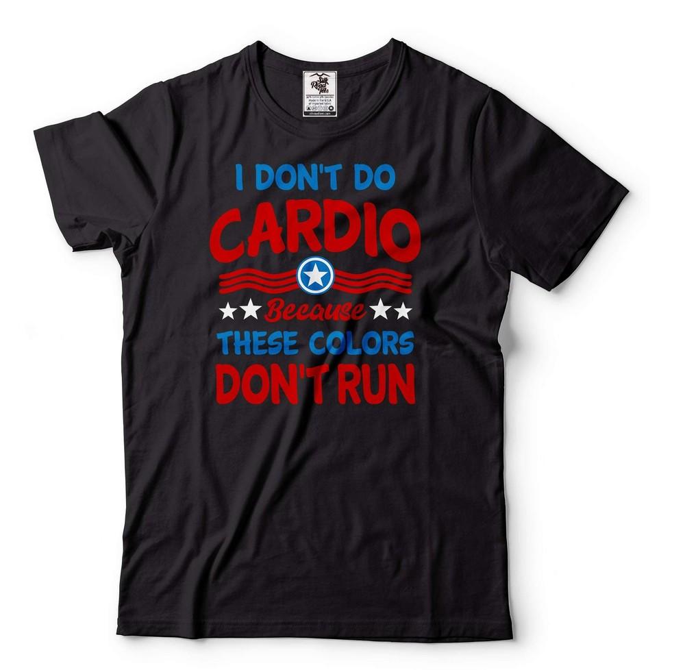 Mens I Don t Do Cardio Because There Colors Don t Run Shirt USA Flag Colors Tee Unisex T-Shirt S