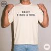 Wait I See A Bug Shirt, Funny Entomologist Gift for Women, Insect Lover Tee, Bug Nerd Gift for Him, Science Teacher Biology Class Top