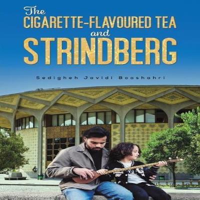 The CigaretteFlavored Tea and Strindberg by Sedigheh Javidi Booshahri Paperback Book 9781035856800