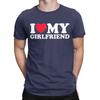 I Love My Girlfriend I Heart GF T Shirt for Men 100% Cotton Cool T-Shirt Round Collar Tee Shirt Short Sleeve Clothing New