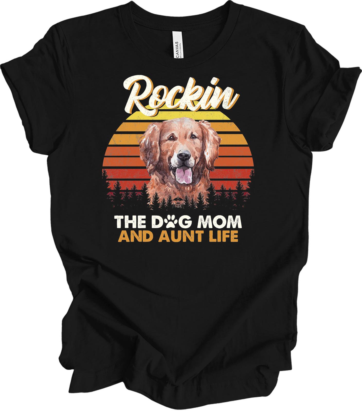 Rockin The Dog Mom and Aunt Life Golden Retriever Mom Retro Sunset Gift T-Shirt S