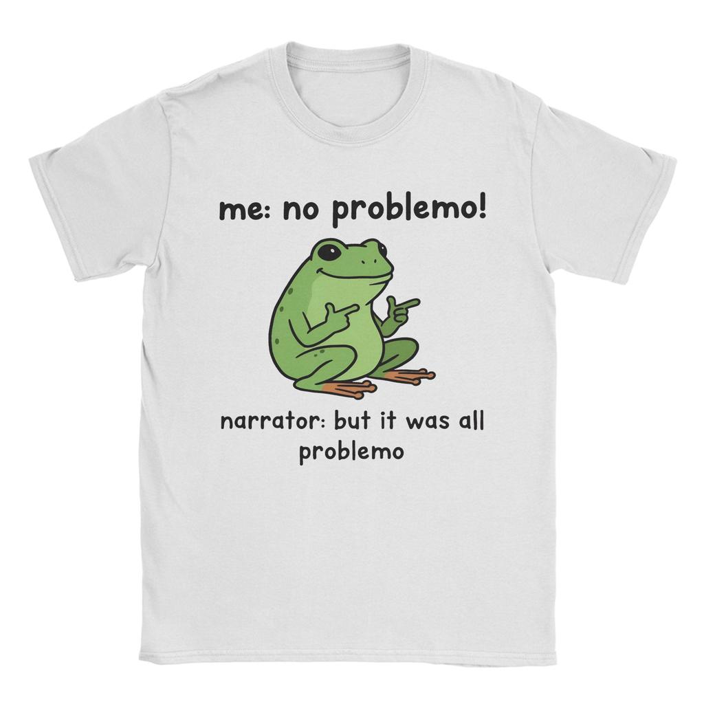 New Arrival Me No Problemo Narrator But It Was All Problemo T Shirt for Men Women Pure Cotton Tee Shirt Short Sleeve Clothing