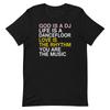 God Is A DJ You Are The Music Modern Inspirational EDM House Music ShortSleeve Unisex TShirt