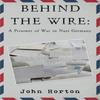 Behind the Wire a Prisoner of War In Nazi Germany by John Horton... 9781800162594