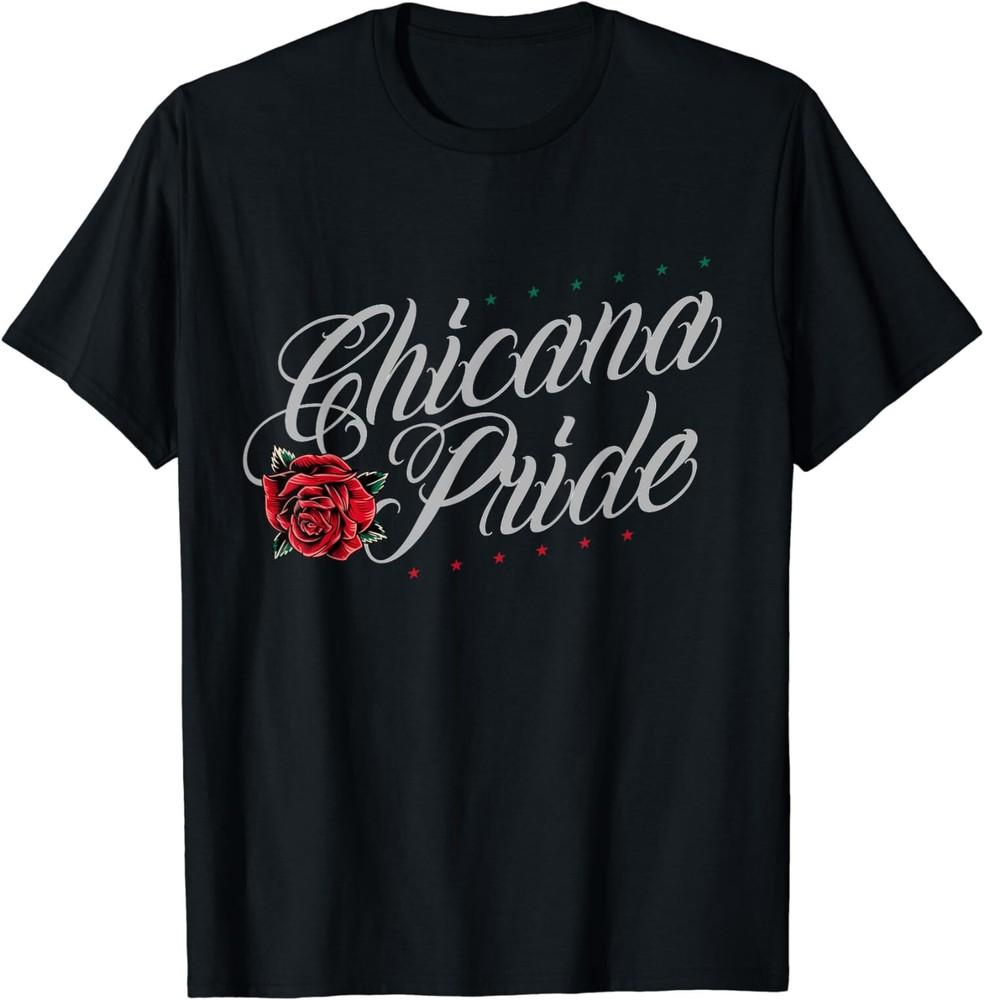 

New Limited Chicano and Chicana, Chicana Pride, Great Gift Idea T-Shirt Tops Tee L