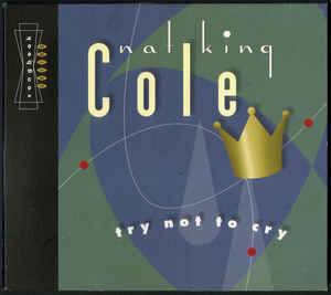 

CD NAT KING COLE - Try Not to Cry 724352500925 Capitol Records 2000 US Pop Used