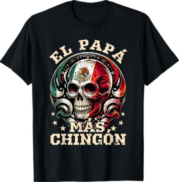 Father s Day El Papa Mas Chingon Funny Mexican Dad Spanish Tee Shirt S