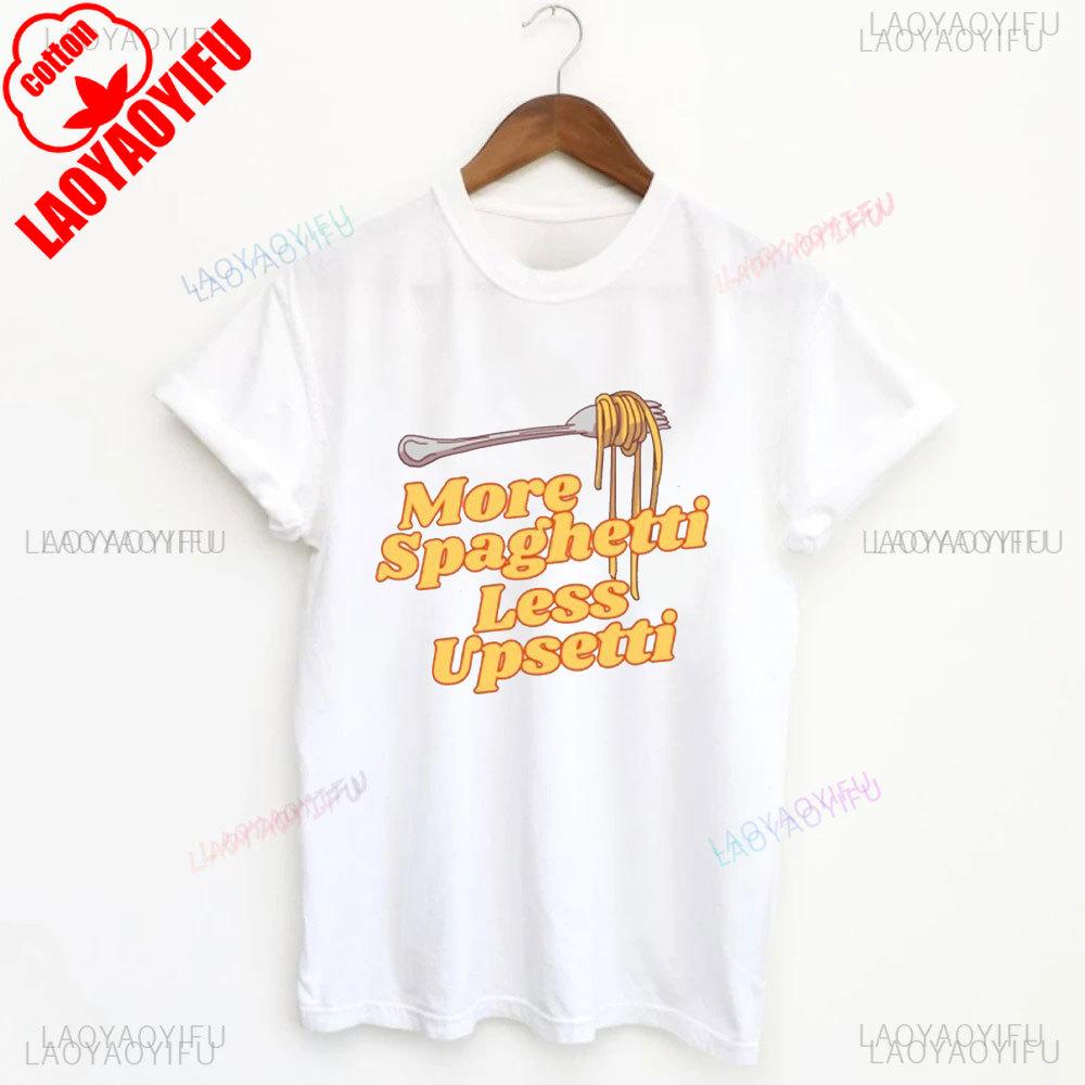 Spaghetti Shirt Funny Food Shirt Foodie T Shirt Food Humor Funny Saying TShirt Silly Tops More Spaghetti Less Upsetti
