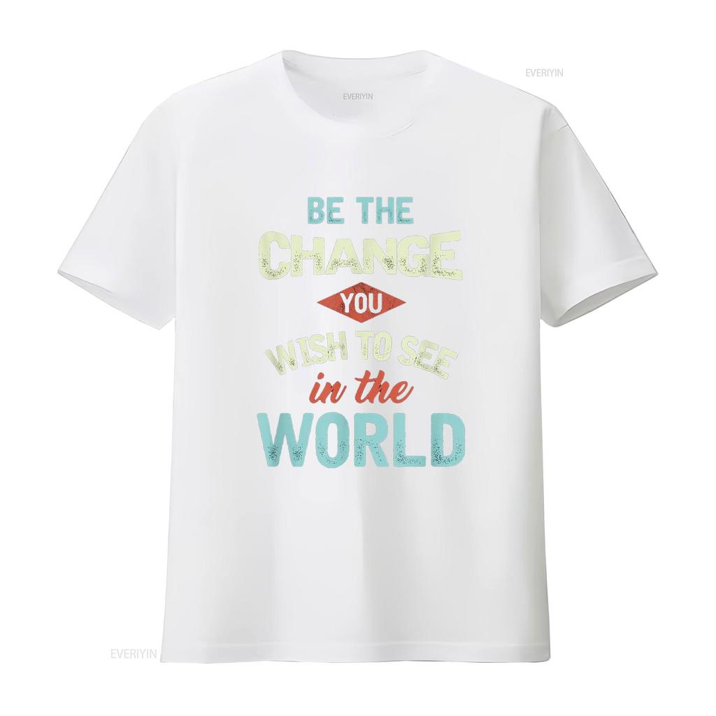 Inspirational Quote Be The Change Motivational Statement T Shirt vintage Washed Stylish designer clothes Unisex Versatile