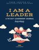 The I Am a Leader : A 90-Day Leadership Journal for Kids (Ages 8 - 12) Book