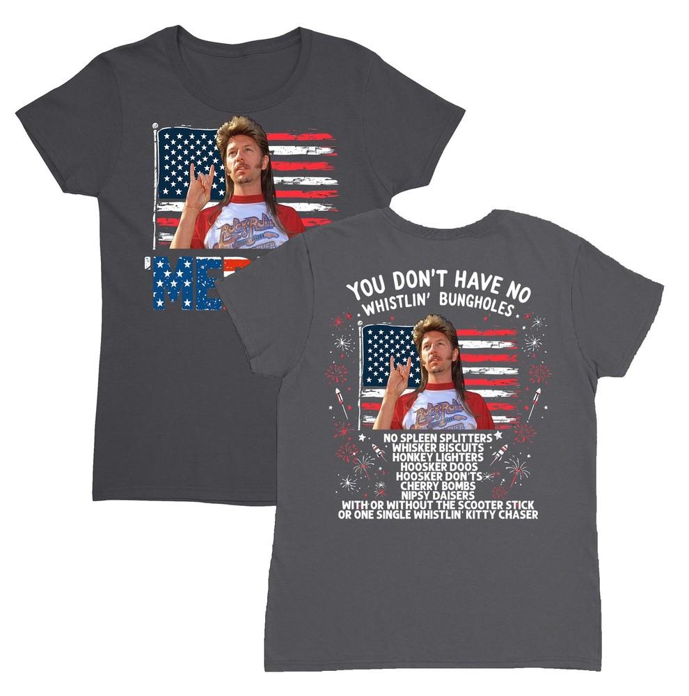 Joe Dirt Merica - 4th Of July Independence Day Funny Ladies Crewneck T-Shirt Unisex T-Shirt XXL