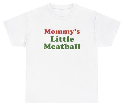 Mommy's Little Meatball T Shirt Funny Italian Mom Silly Cringe Gift Tee