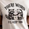 You're Weird Graphic Tee: Funny Quirky Cotton Unisex T-Shirt