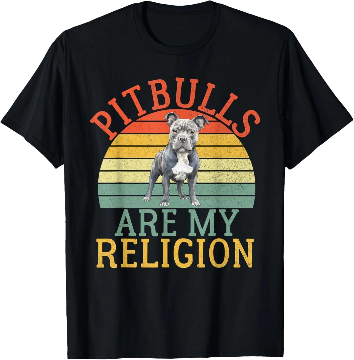 Funny Dogs Pitbulls are my Religion Pitbull Funny Dog Saying Gift Unisex T-Shirt 4XL