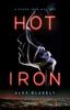 The Hot Iron : A Cache Iron Mystery Book