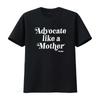 Advocate Like a Mother T Shirt Black Vintage Washed Casual Streetwear Unisex Slightly Breathable Designer Clothes