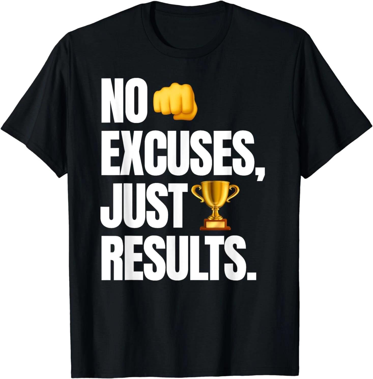 No Excuses, Just Results Funny Gym Motivation Gift Tee T-Shirt S-3XL M