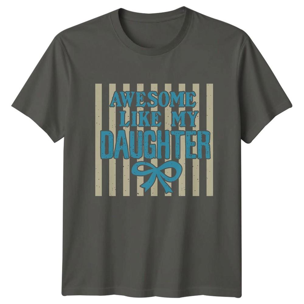 Awesome Like My Daughter Unisexs TShirt Fatherhood Family Fathers Day Gift For Him S