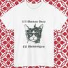 Cat Funny T-Shirt If I Shenan Once I'll Shenanigan Quote Unisex All Sizes Gift