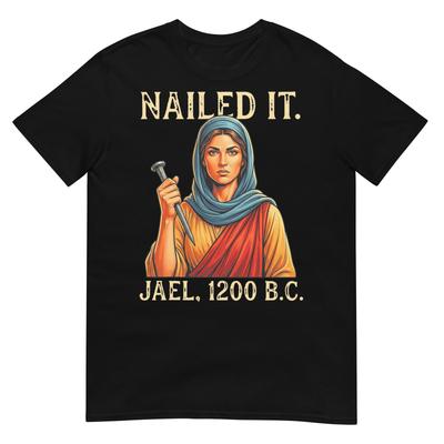 Nailed It Jael 1200 v. Chr. Biblisches T-Shirt