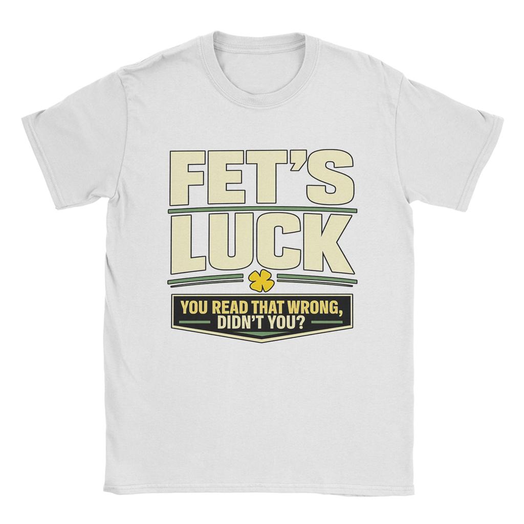 Unisex TShirts FetS Luck You Read That Wrong DidnT You Amazing Pure Cotton Tee Shirt Short Sleeve T Shirt Crewneck Top