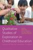 The Qualitative Studies of Exploration In Childhood Education : Cultures of Play and Learning In Transition Book
