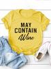 MAY CONTAIN Wine Letter Print Women T Shirt Short Sleeve O Neck Loose Women Tshirt Ladies Tee Shirt Tops Clothes Camisetas Mujer