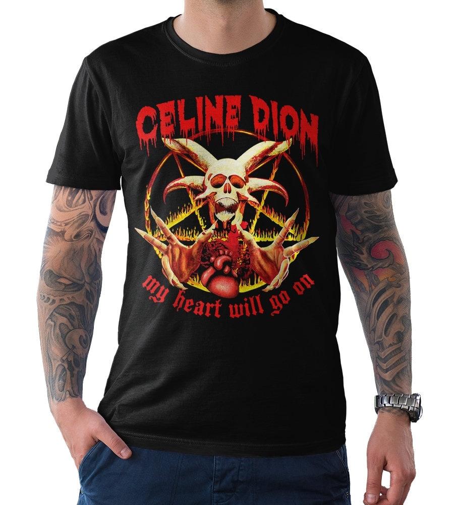 Celine Dion My Heart Will Go On T-Shirt, Funny Death Metal Tee (wr-234)