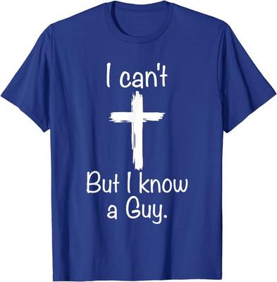 I Can't But I Know A Guy Funny Jesus Christian Cross T-Shirt Unisex T-Shirt