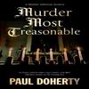 Murder Most Treasonable by Paul Doherty Hardback Book 9781448314539