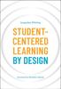 The Student-Centered Learning by Design Book
