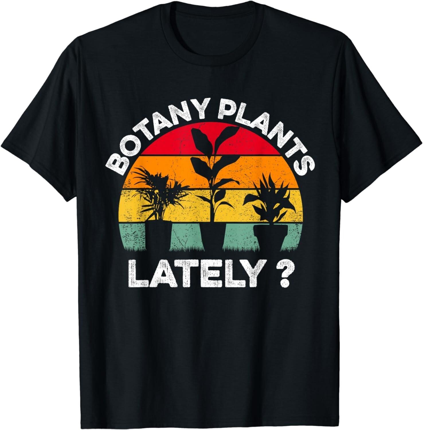 Botany Plants Lately - Funny Botanist Pun Vintage Sunset Gift Unisex T-Shirt Mens Womens Tees Top M