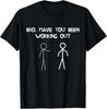 Bro Have You Been Working Out Shirt, Funny Stick Figure Gym Tee