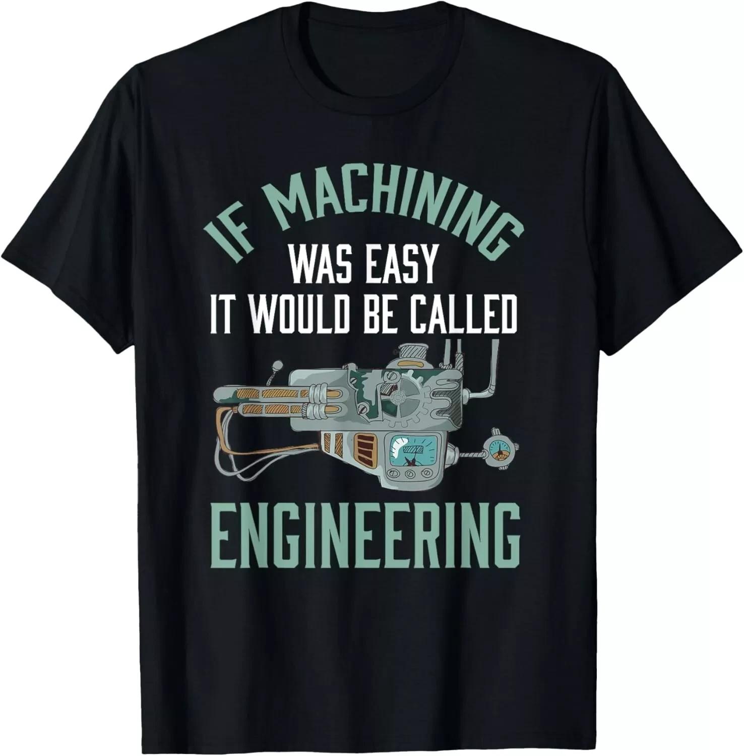 Funny Machinist T-Shirt – CNC Machinist Joke Humor Gift Tee Unisex XL