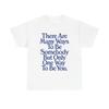 Just Be Yourself Graphic T Shirt Unisex Heavy Cotton Tee Gift Unisex T-Shirt