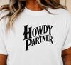 Howdy Partner T-Shirt | Western Graphic Tee | Cowgirl Shirt | Country Festival Outfit | Vintage Style Graphic T-Shirt