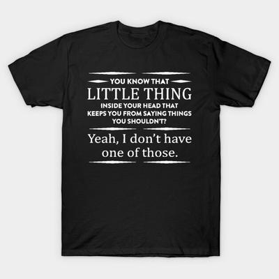 Asian Size Men Black Print T-shirt You Know That Little Thing Inside Your Head That Keeps You From Saying Things You Shouldn'T? No-Cut Print Cotton Ts