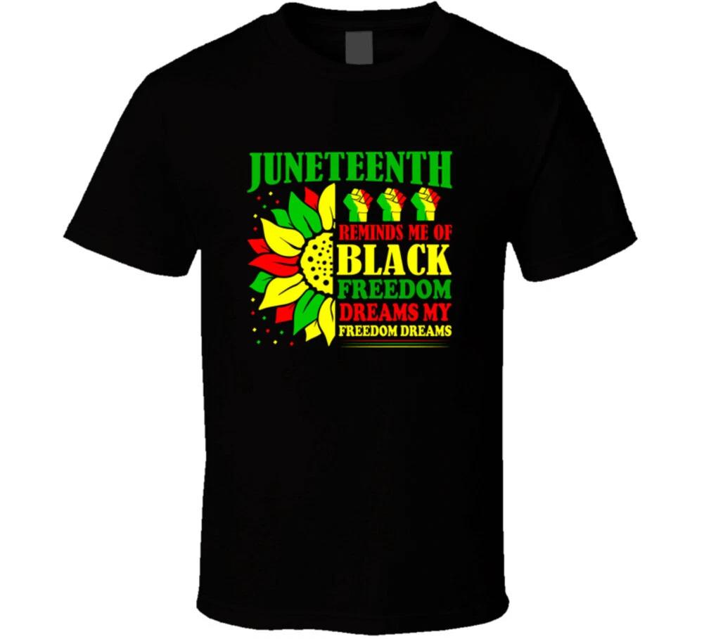 Juneteenth Reminds Me Of Black My Freedom Dreams T Shirt 3XL