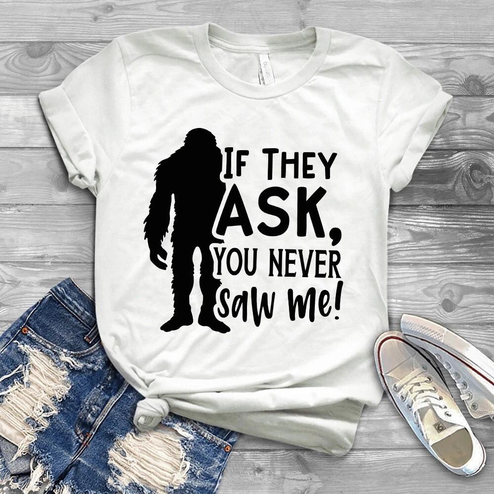 If They Ask You Never Saw Me Bigfoot Camping Men s and Women s T-shirts XXL