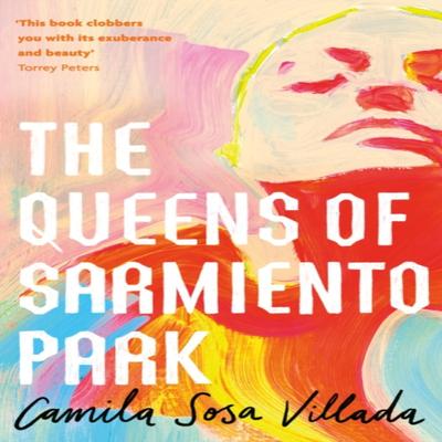 The Queens Of Sarmiento Park by Camila Sosa Villada Hardback Book 9780349016450