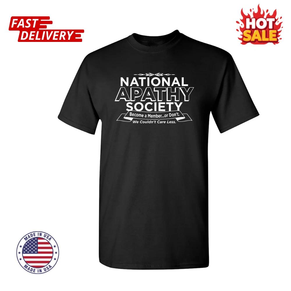 

National Apathy Society Sarcastic Humor Graphic Novelty Funny Inspired T shirts 2XL