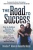 The The Road To Success : How To Achieve Success In Business, Life, and Love Book