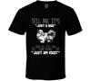 Tell Me Its Just A Dog Idiot Pekingese T Shirt