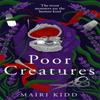 Poor Creatures by Mairi Kidd Hardback Book 9781785306488